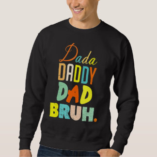 Dada Daddy Vater Bruh Vatertag Sohn und Vater Sweatshirt