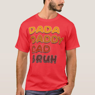 Dada Daddy Vater Bruh Vintag Retro Text T-Shirt