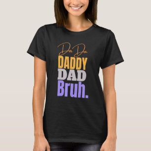 Dada to Daddy Vater Bruh Happy Vatertag Familie 2 T-Shirt