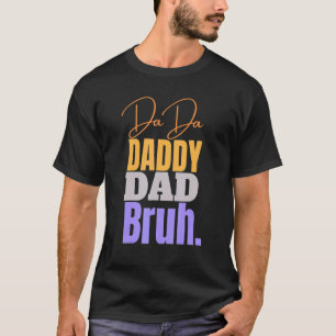 Dada to Daddy Vater Bruh Happy Vatertag Familie 2 T-Shirt