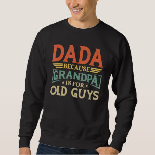 Dada, weil Opa für alte Typ Männer Retro Vater Sweatshirt