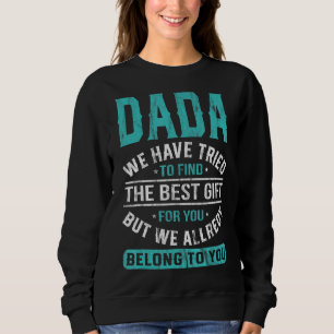 Dada, wir haben versucht, den besten Vatertag zu f Sweatshirt