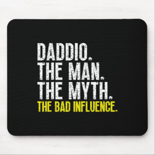 Daddio The Man The Myth The D beeinflussen Coolen  Mousepad
