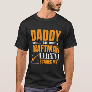 Daddy and Craftsman Nothing sorgt mich Worker Mech T-Shirt