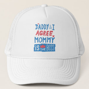 Daddy and I agree Mommy is the boss Truckerkappe