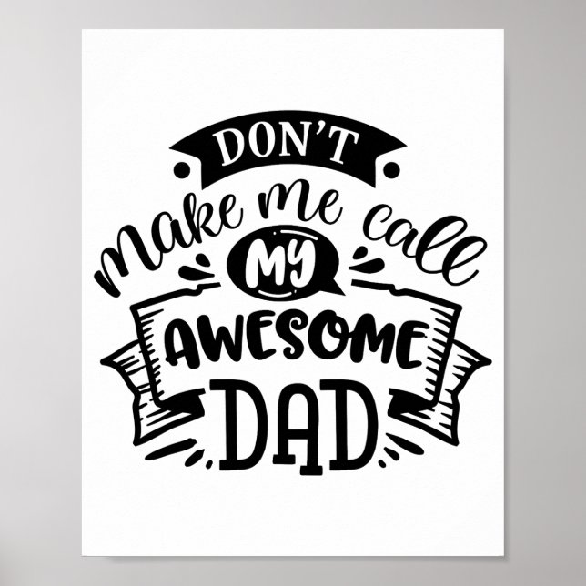 Daddy And Me Dont Make Me Call My Awesome Dad  Poster (Vorne)