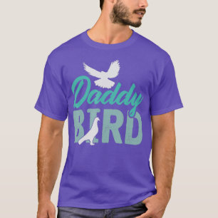 Daddy Bird - Funny Pigeon Bird Bekleidung T-Shirt