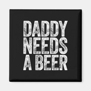Daddy braucht ein Bier Shirt Funny Men trinken Vat Magnet