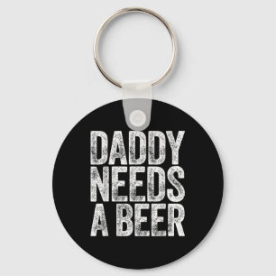 Daddy braucht ein Bier Shirt Funny Men trinken Vat Schlüsselanhänger