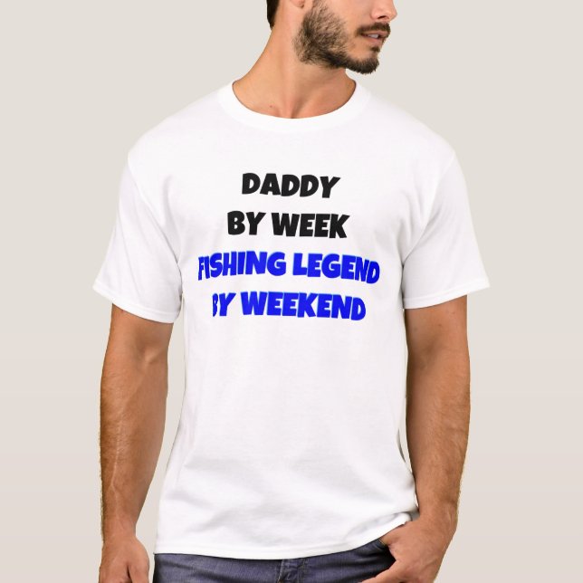 Daddy by Week Fishing Legend by Weekend T-Shirt (Vorderseite)