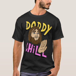 Daddy Chill Funny Design. T-Shirt