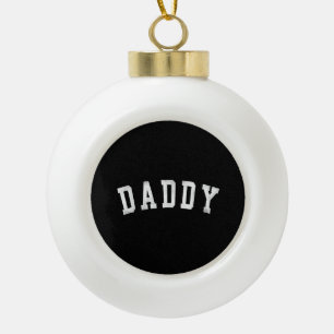 Daddy - Classic Bold Schriftart Papa Keramik Kugel-Ornament
