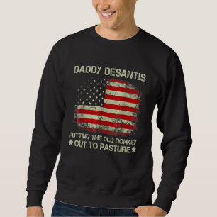 Daddy Desantis setzt den alten Esel auf die Weide Sweatshirt
