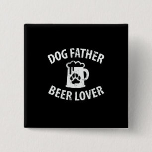 Daddy Gift Dog Father Beer Lover Button