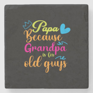 Daddy Gift Papa Because Grandpa Is For Old Guys Steinuntersetzer