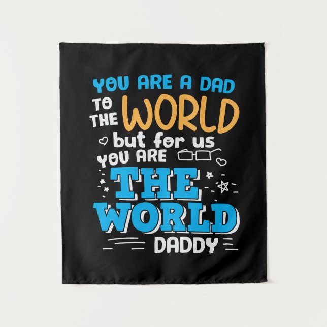 Daddy Gift Sie sind die Welt Daddy Wandteppich (Vorderseite)