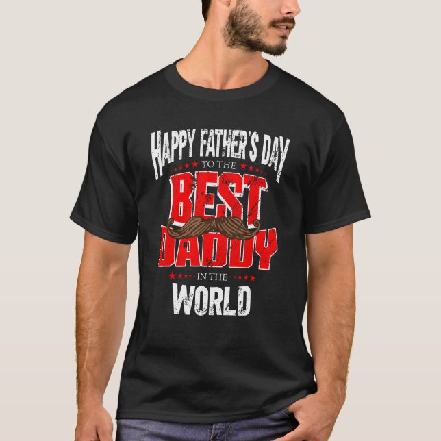 Daddy Happy Father s Day Best To The Dad In The Wo T-Shirt (Vorderseite)