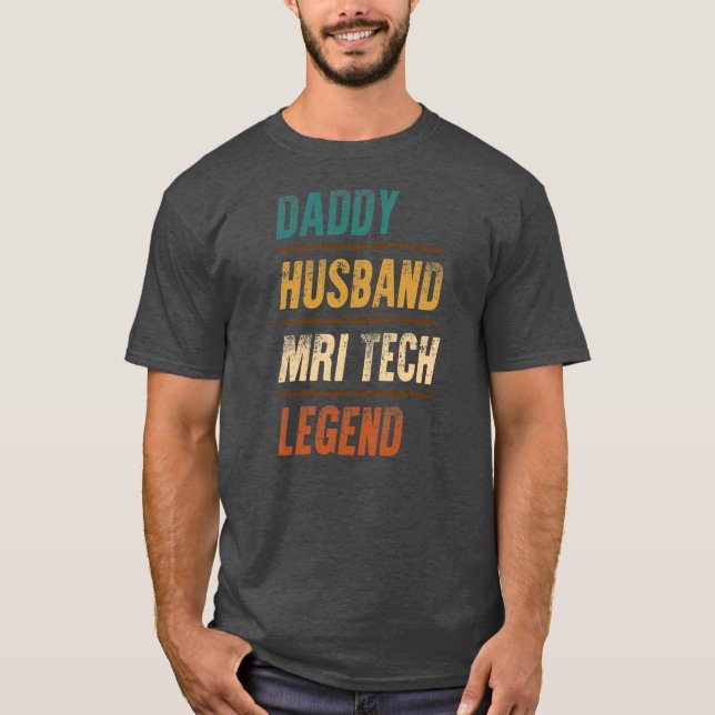 Daddy Husband MRI Tech Legend MRI Technologist T-Shirt (Vorderseite)