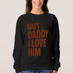 Daddy I Liebe Ihm Funny Daughter Geschenk für Vate Sweatshirt