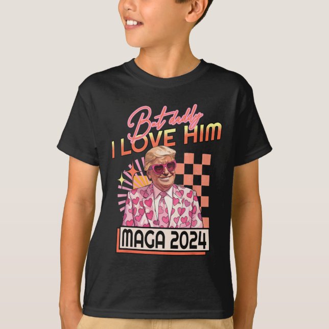 Daddy I Liebe Ihm Maga 2024 Donald Trump Zurück 4. T-Shirt (Vorderseite)