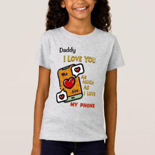 Daddy I Liebe Sie als mein Telefon personalisieren T-Shirt