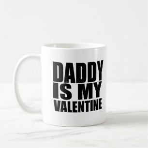 Daddy is my valentine kaffeetasse