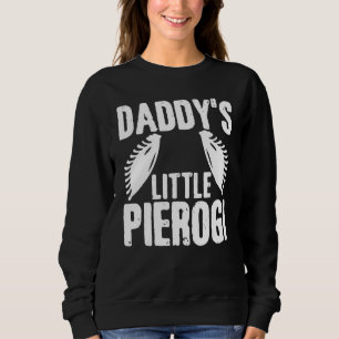 Daddy Little Pierogi Pater Polish Polska Polen D Sweatshirt