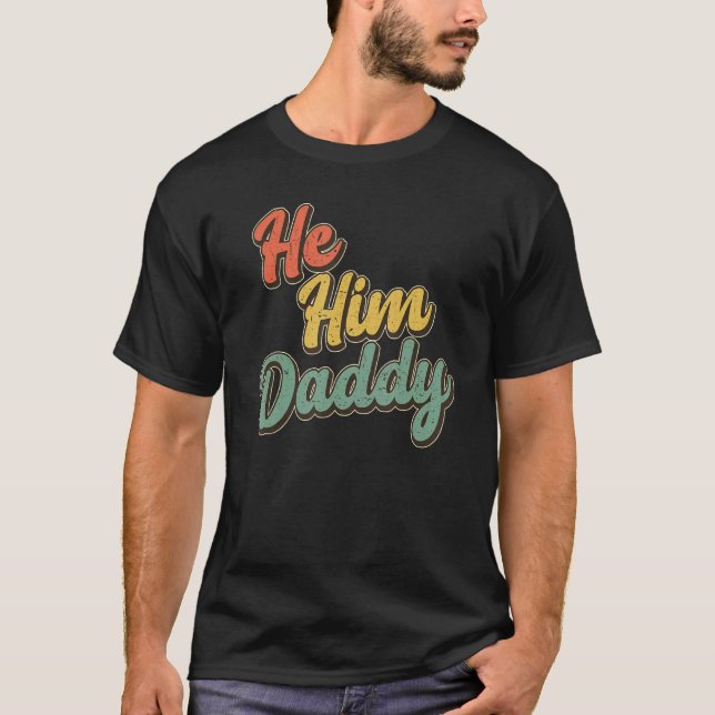 Daddy Lover Valentine Quote Funny He Him Daddy_1 T-Shirt (Vorderseite)