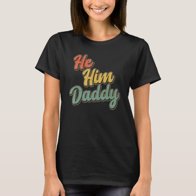 Daddy Lover Valentine Quote Funny He Him Daddy_1 T-Shirt (Vorderseite)