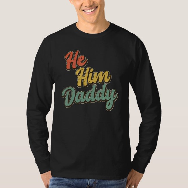 Daddy Lover Valentine Quote Funny He Him Daddy_1 T-Shirt (Vorderseite)