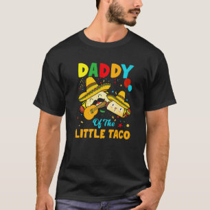 Daddy of Little Taco Birthday Funny Taco De Mayo L T-Shirt
