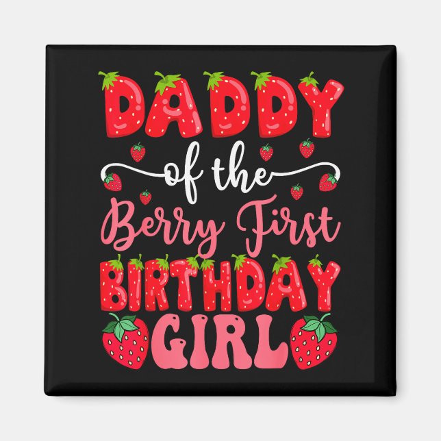 Daddy Of The Berry First Birthday Girl Strawberry  Magnet (Vorne)