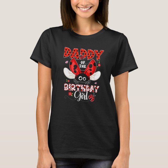 Daddy Of The Birthday Girl Ladybug Birthday Matchi T-Shirt (Vorderseite)