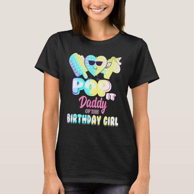 Daddy Of The Birthday Pop It Girl Bday P Y Funny T-Shirt (Vorderseite)