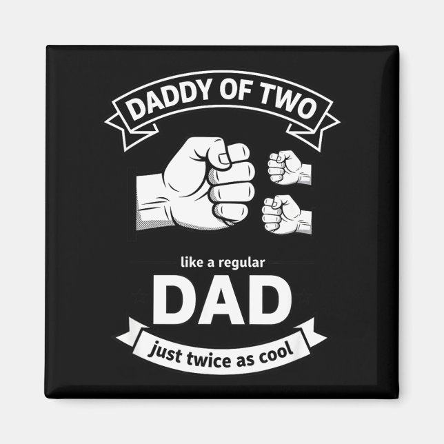 Daddy Of Two Dad Funny Father Of Two Fathers Day B Magnet (Vorne)