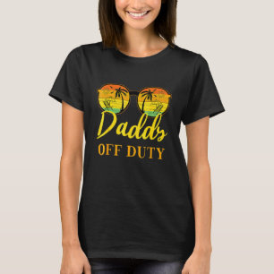 Daddy Off Duty Vater Work Summer Vacacation Campin T-Shirt