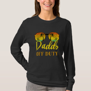 Daddy Off Duty Vater Work Summer Vacacation Campin T-Shirt