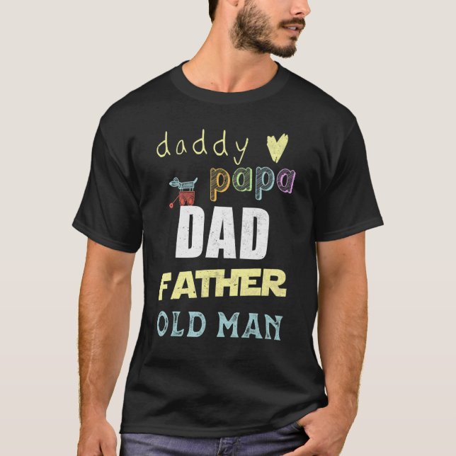Daddy Papa Vater Vater Alter Mann Vaterschaft Role T-Shirt (Vorderseite)