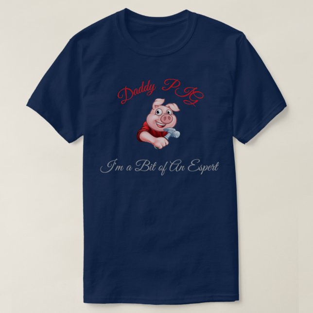 Daddy Pig ich bin ein bisschen ein Espert T-Shirt (Design vorne)