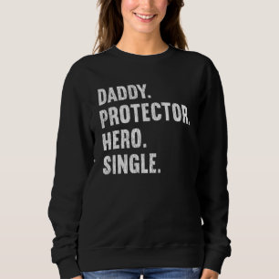 Daddy Protector Hero Single Vater Sweatshirt