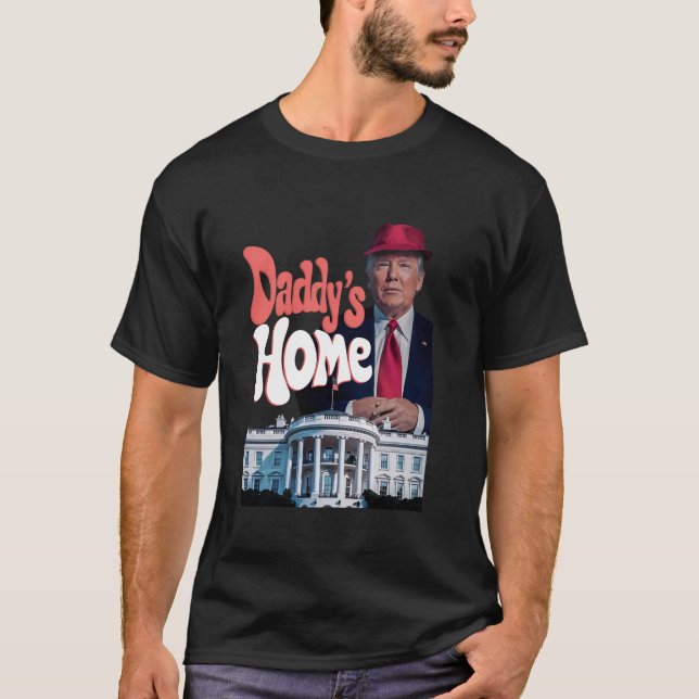 Daddy s Zuhause Funny Trump Daddy kommt Zuhause Tr T-Shirt (Vorderseite)