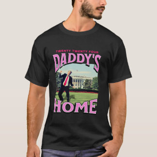 Daddy s Zuhause Funny Trump Daddy s Coming Zuhause T-Shirt