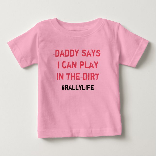 Daddy sagt Spielen in Dirt Baby T-shirt (Vorderseite)