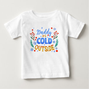 Daddy seine kalte Weihnachtsfeier draußen Baby T-shirt