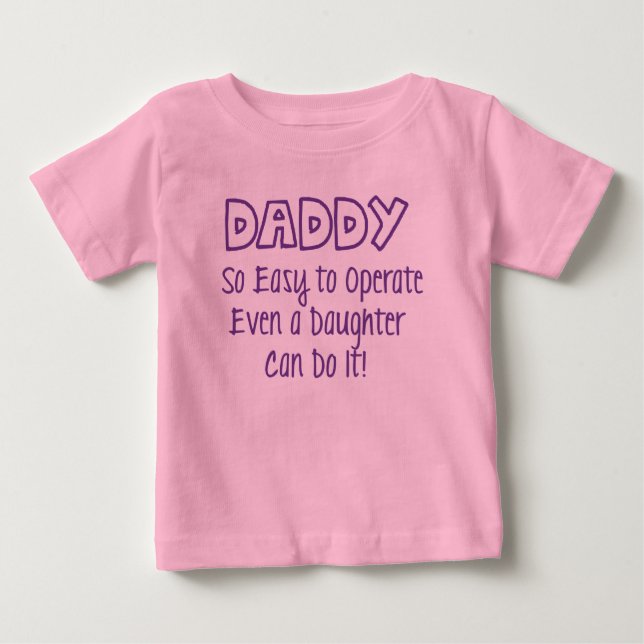 Daddy so einfach zu bedienen, auch eine Tochter ka Baby T-shirt (Vorderseite)