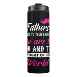 Daddy spendet das Gewicht ihrer Welt Thermosbecher