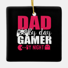 Daddy spendet Vater by Day Gamer by Night Keramikornament