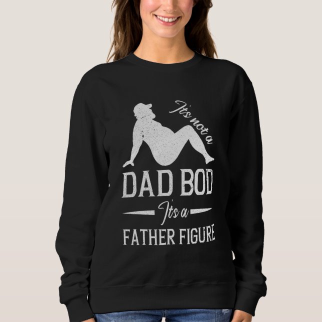 Daddy Sprichwort macht es nicht zum Vater-Bod-Vate Sweatshirt (Vorderseite)