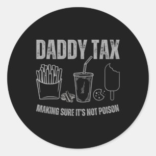 Daddy Tax Stellen Sie sicher, dass es nicht Gift V Runder Aufkleber