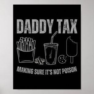 Daddy Tax, um sicher zu gehen, dass es kein Giftva Poster
